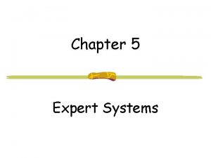 Chapter 5 Expert Systems AI Fields Expert systems