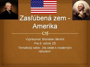 Zasben zem Amerika Vypracoval Branislav Beni Pre 8