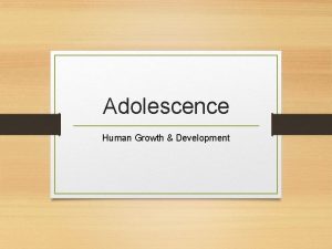Adolescence Human Growth Development What is Adolescence A