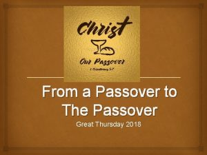 From a Passover to The Passover Great Thursday