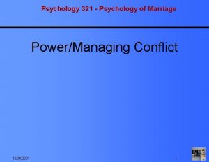 Psychology 321 Psychology of Marriage PowerManaging Conflict 12302021