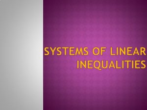 SYSTEMS OF LINEAR INEQUALITIES LINEAR INEQUALITY A Linear SYSTEMS OF LINEAR INEQUALITIES LINEAR INEQUALITY A Linear