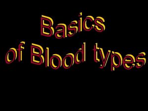 Genetics of Blood Types Your blood type is