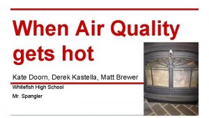 When Air Quality gets hot Kate Doorn Derek