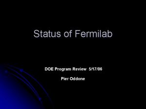 Status of Fermilab DOE Program Review 51706 Pier