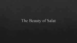 The Beauty of Salat Introdution Salat is one