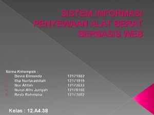 SISTEM INFORMASI PENYEWAAN ALAT BERBASIS WEB Nama Kelompok