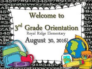 Welcome to rd 3 Grade Orientation Royal Ridge