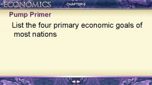 CHAPTER 5 Pump Primer List the four primary