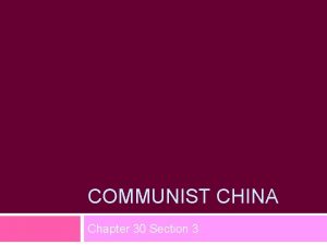 COMMUNIST CHINA Chapter 30 Section 3 Chinas Communist