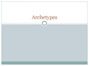 Archetypes What are archetypes Common characters settings symbols