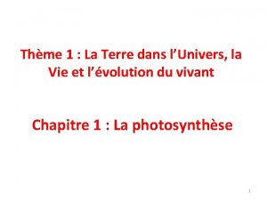 Thme 1 La Terre dans lUnivers la Vie