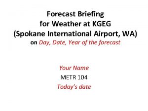 Forecast Briefing for Weather at KGEG Spokane International