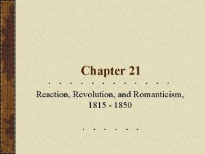 Chapter 21 Reaction Revolution and Romanticism 1815 1850