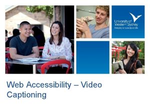 Web Accessibility Video Captioning What is Web Accessibility