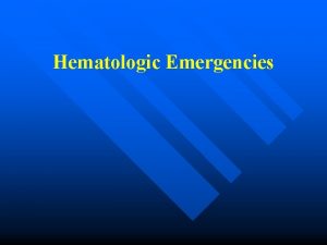 Hematologic Emergencies Sickle Cell Anemia n Pathophysiology Genetic