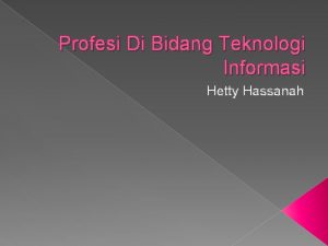 Profesi Di Bidang Teknologi Informasi Hetty Hassanah Definisi