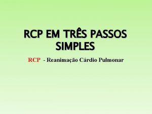 RCP EM TRS PASSOS SIMPLES RCP Reanimao Crdio