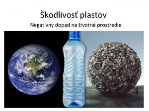 kodlivos plastov Negatvny dopad na ivotn prostredie Priemyseln