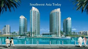 Southwest Asia Today Dubai UAE Governments of Middle