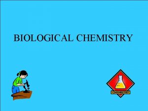 BIOLOGICAL CHEMISTRY I Carbon Compounds aka organic compounds