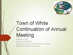 Town of White Continuation of Annual Meeting September