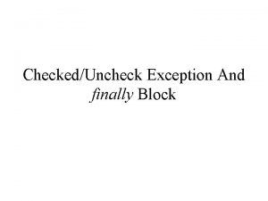 CheckedUncheck Exception And finally Block Catching Any Exception