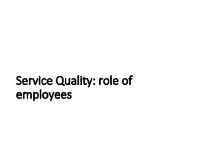 Service Quality role of employees Service quality dimensions