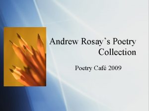 Andrew Rosays Poetry Collection Poetry Caf 2009 The