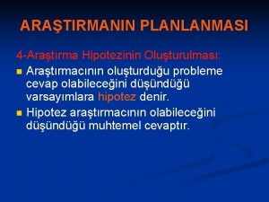 ARATIRMANIN PLANLANMASI 4 Aratrma Hipotezinin Oluturulmas n Aratrmacnn