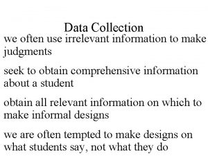 Data Collection we often use irrelevant information to