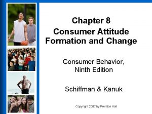 Chapter 8 Consumer Attitude Formation and Change Consumer