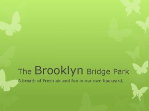 The Brooklyn Bridge Park A breath of Fresh