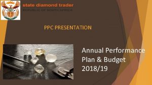 PPC PRESENTATION Annual Performance Plan Budget 201819 INTRODUCTION