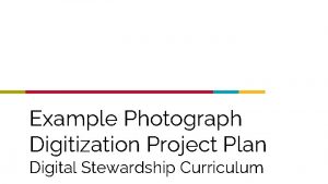 Example Photograph Digitization Project Plan Digital Stewardship Curriculum