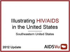 Illustrating HIVAIDS in the United States Southeastern United