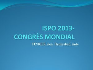 ISPO 2013 CONGRS MONDIAL FVRIER 2013 Hyderabad inde