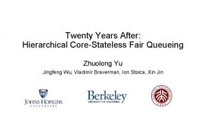 Twenty Years After Hierarchical CoreStateless Fair Queueing Zhuolong