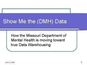 Show Me the DMH Data How the Missouri