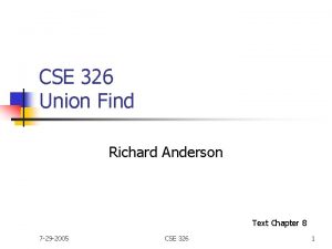 CSE 326 Union Find Richard Anderson Text Chapter