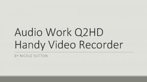 Audio Work Q 2 HD Handy Video Recorder