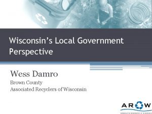 Wisconsins Local Government Perspective Wess Damro Brown County