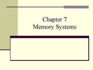 Chapter 7 Memory Systems Memory Hierarchy CPU Registers