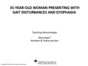 35 YEAROLD WOMAN PRESENTING WITH GAIT DISTURBANCES AND