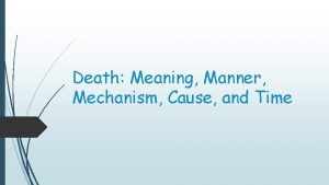 Death Meaning Manner Mechanism Cause and Time Our