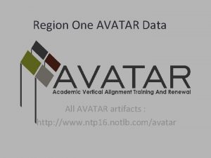 Region One AVATAR Data All AVATAR artifacts http