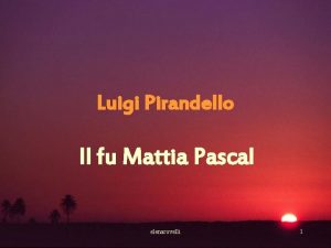 Luigi Pirandello Il fu Mattia Pascal elenarovelli 1