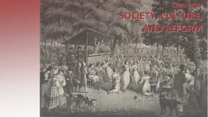1820 1860 SOCIETY CULTURE AND REFORM Essential Question
