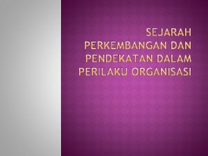 Manusia sudah mempelajari perilaku organisasi sudah berlangsung dari