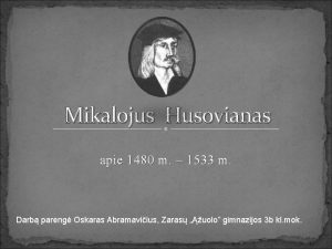 Mikalojus Husovianas apie 1480 m 1533 m Darb